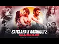 SAIYAARA x AASHIQUI-2 | Arijit Singh | Faheem A | Jubin Nautiyal | Incomplete Love Mashup |