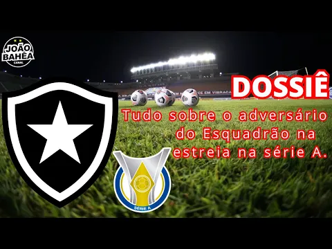 Download MP3 🚨TUDO SOBRE O #BOTAFOGO O PROXIMO ADVERSÁRIO DO #BAHIA NO #BRASILEIRÃO