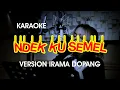 Download Lagu Karaoke NDEK KU SEMEL Versi kecimol Irama Dopang