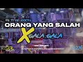 Download Lagu DJ ORANG YANG SALAH X GALA GALA BASS GEMBOSS!