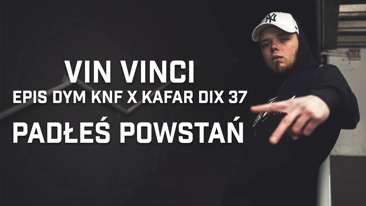 Vin Vinci ft. Epis DYM KNF, Kafar Dix37 - Padłeś powstań