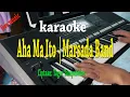AHA MA ITO [KARAOKE] MARSADA BAND