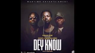 kwaw kesse dey know ft skonti u0026 smen audio slide 