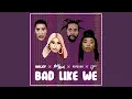 Download Lagu Bad Like We (Blame Wez Remix)