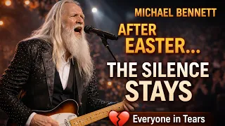 after easter the silence stays michael bennett s emotional performance that left everyone in tears