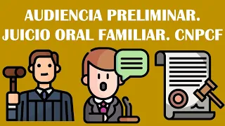 AUDIENCIA PRELIMINAR. JUICIO ORAL FAMILIAR. CÓDIGO NACIONAL DE PROCEDIMIENTOS CIVILES Y FAMILIARES