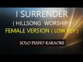 Download Lagu I SURRENDER ( FEMALE VERSION ) ( LOW KEY ) ( HILLSONG )PH KARAOKE PIANO by REQUEST (COVER_CY)