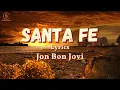 Lagu Jon Bon Jovi - Santa Fe - Lyrics