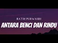 Download Lagu RATIH PURWASIH – ANTARA BENCI DAN RINDU | LAGU POP LAWAS TERPOPULER