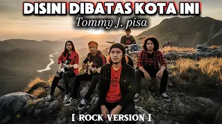 di sini di batas kota ini tommy j pisa rock cover nivora version