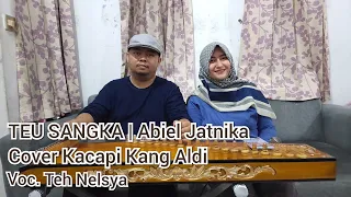 Download TEU SANGKA | Cover Kacapi Pop Sunda (Abiel Jatnika) Cipt. Oon B Voc. Nelsyadela Putry | Kang Aldi MP3