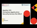 AppSec 101 Complete Application Security Across the SDLC