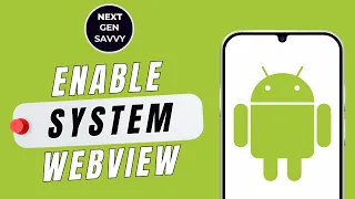 HOW TO ENABLE ANDROID SYSTEM WEBVIEW