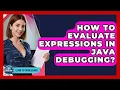 How To Evaluate Expressions In Java Debugging - Learn To Troubleshoot