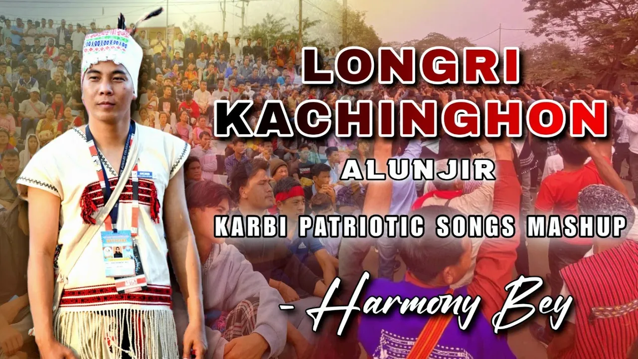 Khei alunjir II Patriotic Songs II Karbi Mashup II Harmony Bey