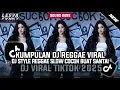 Download Lagu KUMPULAN DJ REGGAE SLOW TERBARU || DJ CAMPURAN VIRAL TIKTOK 2025🎵 