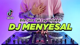 dj menyesal bila cinta tak lagi untukku remix full bass viral tiktok terbaru 2023