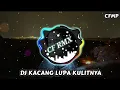 Download Lagu DJ Kacang Lupa Kulitnya ( Ine Sinthya ) Dangdut Remix Full Bass by CF RMX