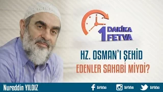 Hz. Osman'ı şehid edenler sahabi miydi?