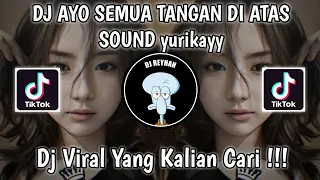 Download DJ AYO SEMUA TANGAN DI ATAS SEMUA TANGAN DI ATAS SOUND yurikayy VIRAL TIK TOK TERBARU PALING DICARI! MP3