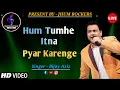 Download Lagu Hum Tumhe Itna Pyar Karenge | Bijay Aziz | Jhum Rockers Band | Bees Saal Baad | Live Performance