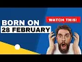 Born on 28 February Uncover the secrets behind your birt ay Happy Birt ay