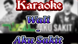 Download Karaoke Aku Sakit - Wali ( Nada dasar rendah ) MP3