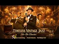 Lagu Frank Sinatra, Louis Armstrong, Nat King Cole🎷Golden 50s–70s Jazz Hits|The Ultimate Timeless Classic