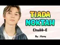 Download Lagu TIADA NOKTAH (Lirik) - Chubb-E