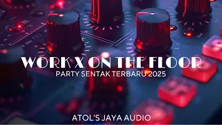 on the floor x work atol s jaya audio 2025
