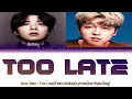 Gist, Sein - Too Late(늦은 거야)Feat.Giriboy(기리보이)Lyrics(KOR/HAN/ENG)