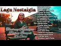 Download Lagu LAGU NOSTALGIA Tembang Kenangan 💚 LAGU POP Lawas 80an 90an Indonesia💖Terpopuler Paling Dicari💞😍 😘
