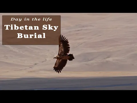 Tibetan Sky Burial: How does it Work? A Window to the Tibetan Culture