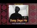 Download Lagu Dung Sega Ho cover by Boby Purba - Cover Lagu Batak