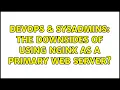 DevOps SysAdmins The downsides of using nginx as a primary web server 3 Solutions