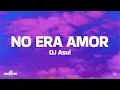 NO ERA AMOR (Super Slowed) - DJ Asul (Letra/Lyrics)