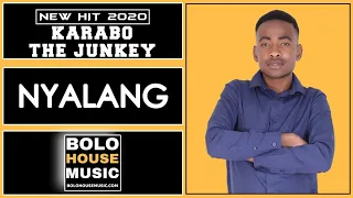 karabo the junkey nyalang bolo house 