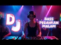 Download Lagu DJ BASS PECAHKAN MALAM | LAGU DJ TERBARU