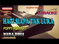Download Lagu HATI SIAPA TAK LUKA [POPPY MERCURY] KARAOKE NADA PRIA F=DO