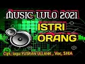 Download Lagu MUSIC LULO 2021/ ISTRI ORANG/FD AUDIO CHANEL/FYP/FYP/