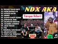 Download Lagu NDX AKA FULL ALBUM TERBARU 2025 | TRESNO TEKAN MATI, NGERTENONO ATI, NYEKSO BATIN