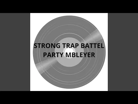 Download MP3 STRONG TRAP BATTEL PARTY MBLEYER