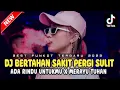 Download Lagu BEST FUNKOT TERBARU ‼️ DJ BERTAHAN SAKIT PERGI AKU SULIT X ADA RINDU UNTUKMU ~ NEW