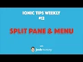 SPLIT PANE AND SIDE MENU - Ionic Tips Weekly Ep 12