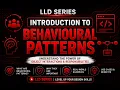 What Are Behavioral Patterns Introduction to Behavioral Patterns LLD Series