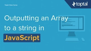JavaScript Tutorial - Outputting an Array to a String