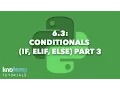 LEARNING PYTHON 6 3 Conditionals if elif else Part 3