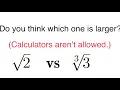 2 and 3 which is larger a nice solution how to compare square and cube root of 2 and 3 tricks