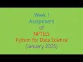 Assignment Solution for Week 1 NPTEL - Python for Data Science January 2025