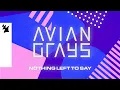 Download Lagu AVIAN GRAYS - Nothing Left To Say (Official Lyric Video)